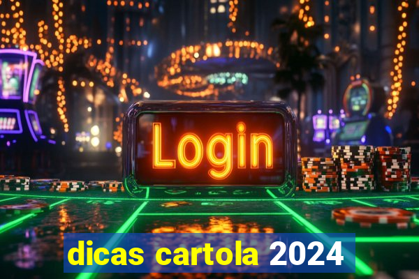 dicas cartola 2024